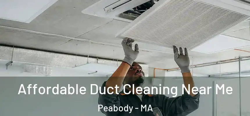  Affordable Duct Cleaning Near Me Peabody - MA