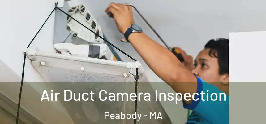  Air Duct Camera Inspection Peabody - MA