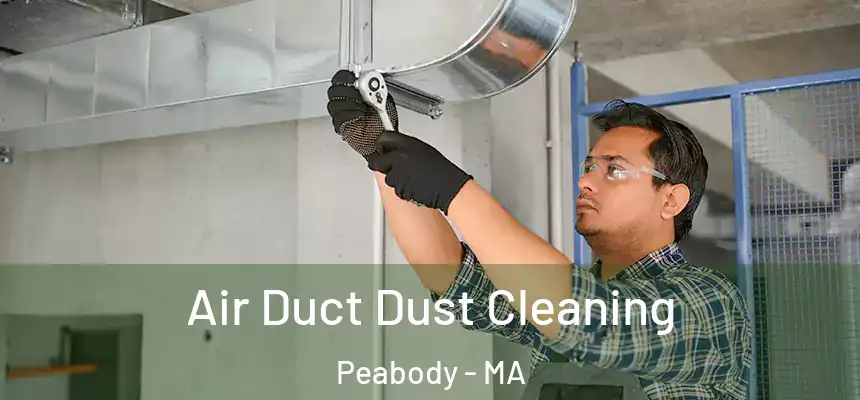 Air Duct Dust Cleaning Peabody - MA