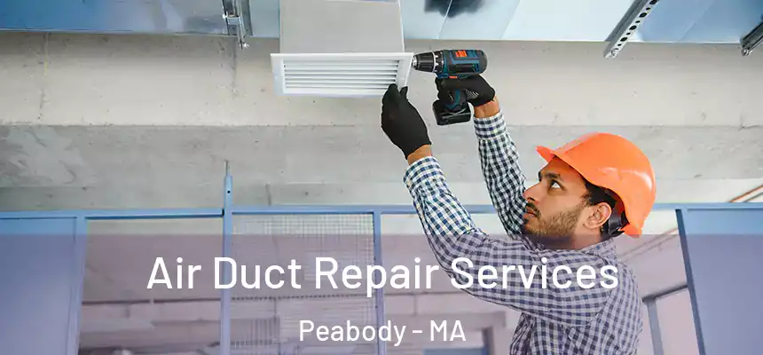  Air Duct Repair Services Peabody - MA