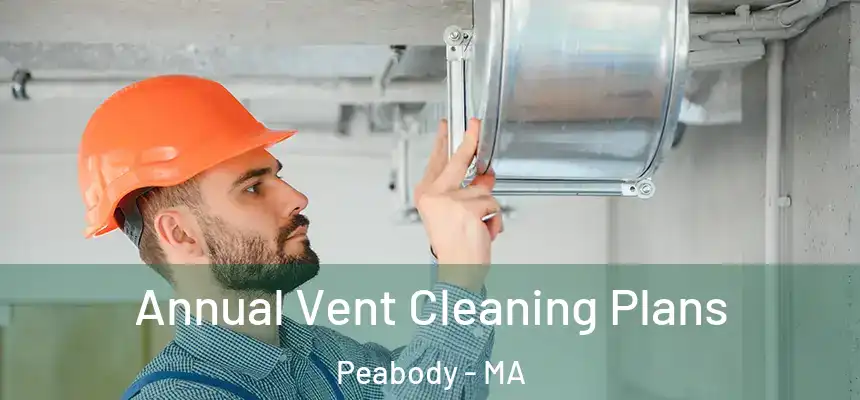  Annual Vent Cleaning Plans Peabody - MA