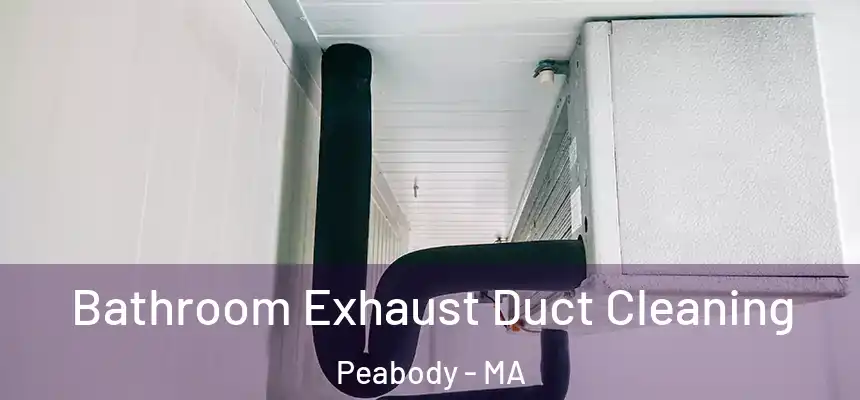  Bathroom Exhaust Duct Cleaning Peabody - MA