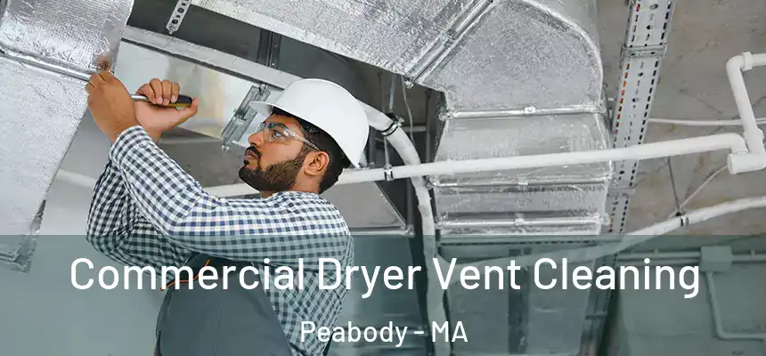 Commercial Dryer Vent Cleaning Peabody - MA