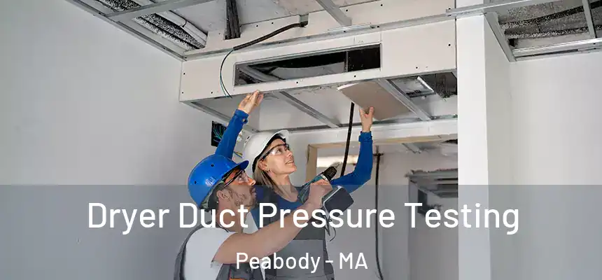  Dryer Duct Pressure Testing Peabody - MA