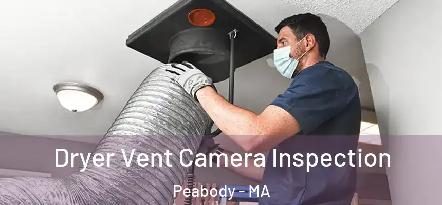 Dryer Vent Camera Inspection Peabody - MA