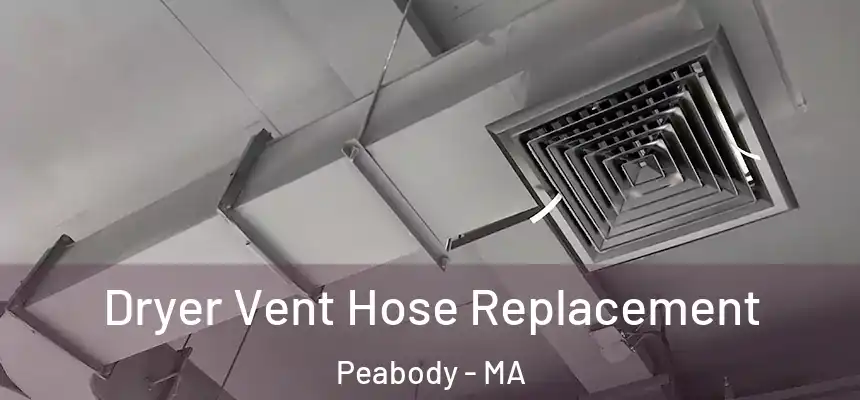 Dryer Vent Hose Replacement Peabody - MA