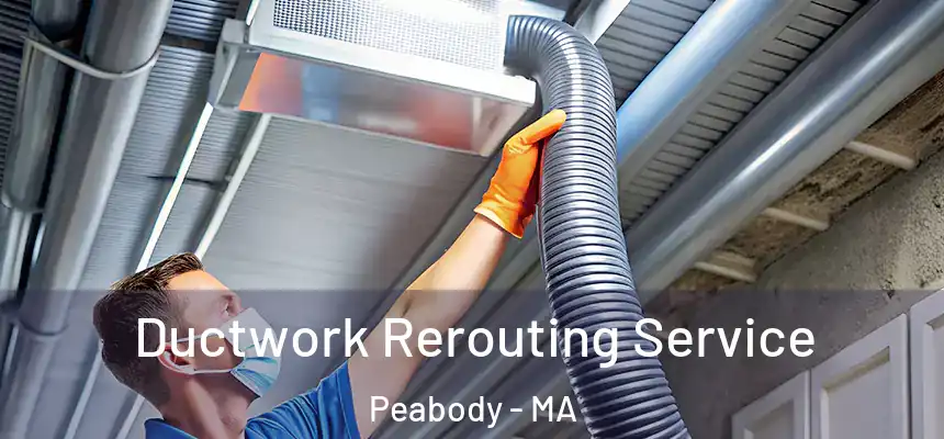  Ductwork Rerouting Service Peabody - MA