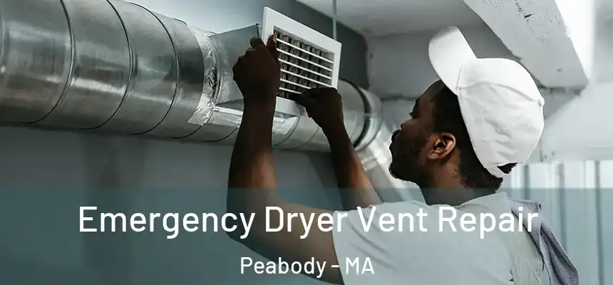 Emergency Dryer Vent Repair Peabody - MA
