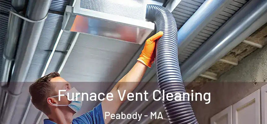 Furnace Vent Cleaning Peabody - MA
