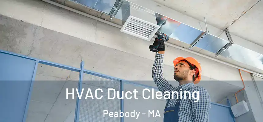  HVAC Duct Cleaning Peabody - MA
