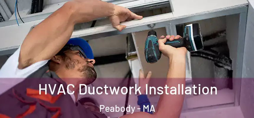  HVAC Ductwork Installation Peabody - MA