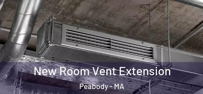  New Room Vent Extension Peabody - MA