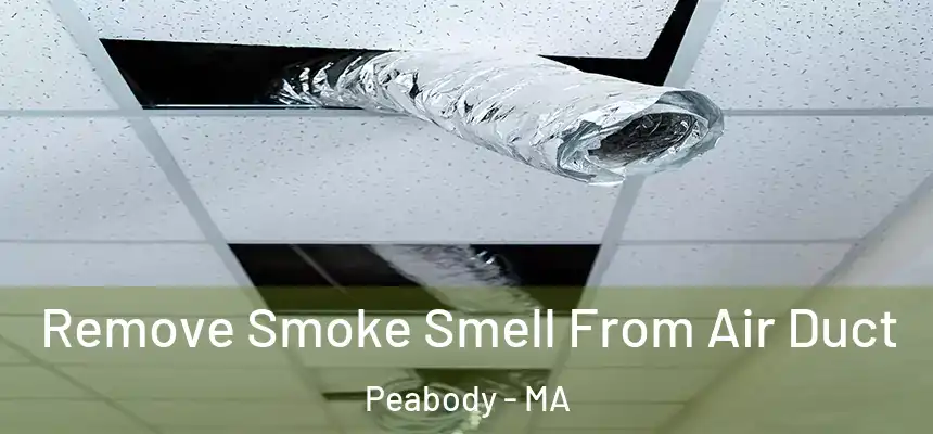  Remove Smoke Smell From Air Duct Peabody - MA