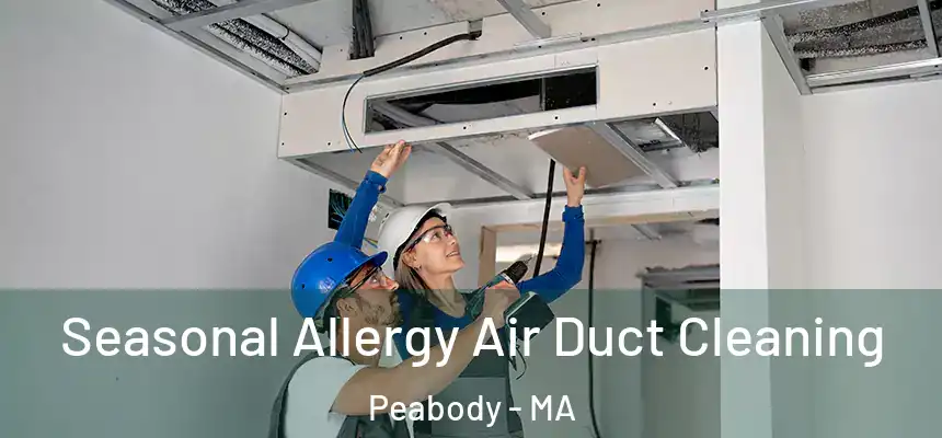  Seasonal Allergy Air Duct Cleaning Peabody - MA