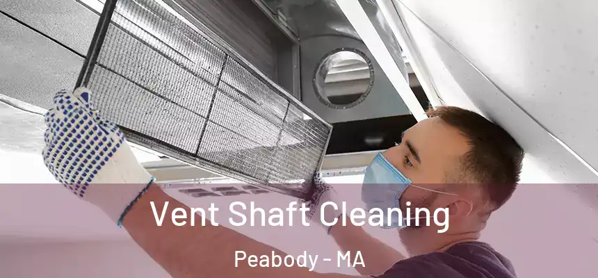 Vent Shaft Cleaning Peabody - MA